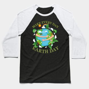 Happy Earth Day Everyday Baseball T-Shirt